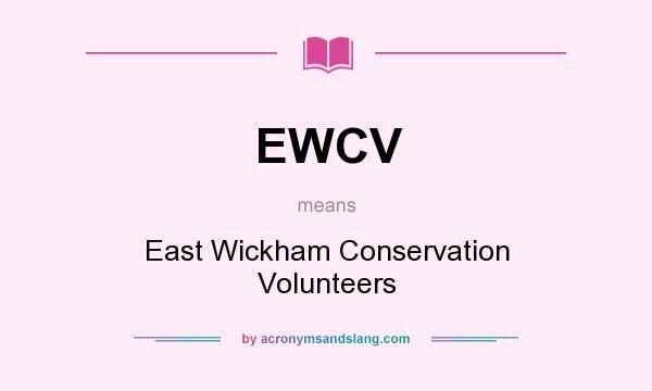 What does EWCV mean? It stands for East Wickham Conservation Volunteers