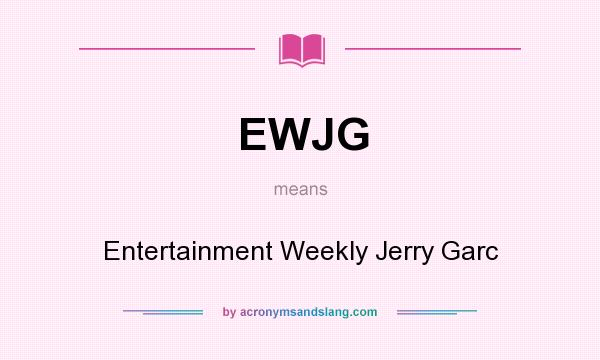 What does EWJG mean? It stands for Entertainment Weekly Jerry Garc