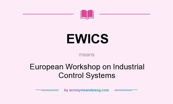 What does EWICS mean? It stands for European Workshop on Industrial Control Systems