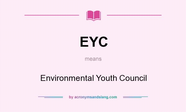 What does EYC mean? It stands for Environmental Youth Council