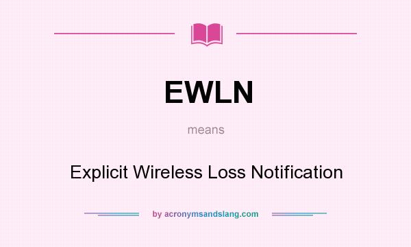 What does EWLN mean? It stands for Explicit Wireless Loss Notification