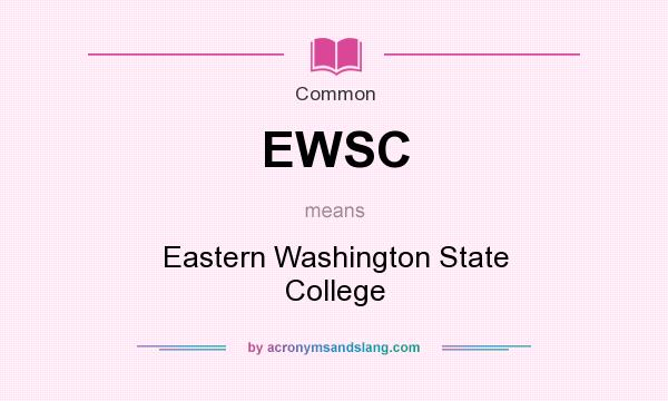 What does EWSC mean? It stands for Eastern Washington State College