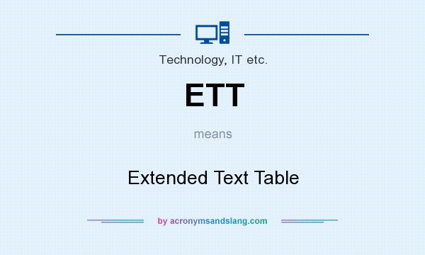 What does ETT mean? It stands for Extended Text Table