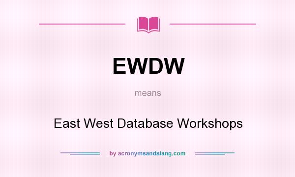 What does EWDW mean? It stands for East West Database Workshops