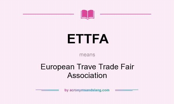 What does ETTFA mean? It stands for European Trave Trade Fair Association