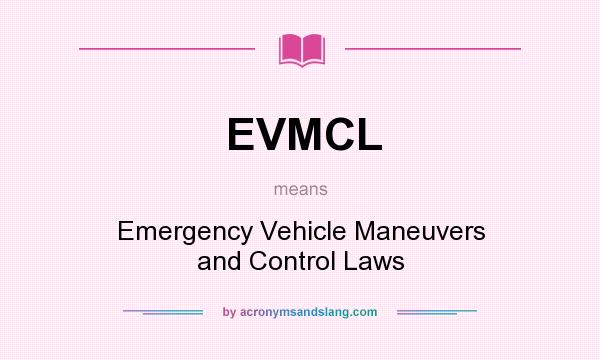 What does EVMCL mean? It stands for Emergency Vehicle Maneuvers and Control Laws