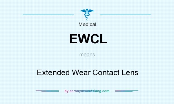 What does EWCL mean? It stands for Extended Wear Contact Lens