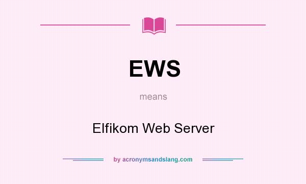 What does EWS mean? It stands for Elfikom Web Server