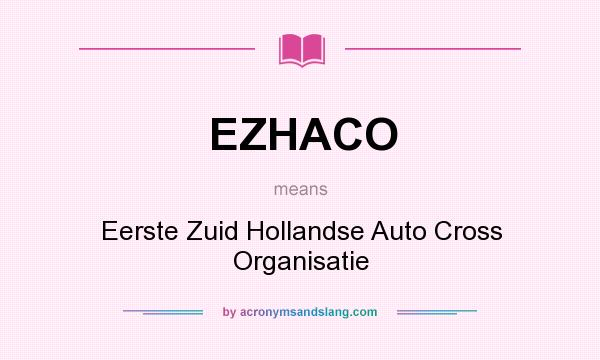 What does EZHACO mean? It stands for Eerste Zuid Hollandse Auto Cross Organisatie