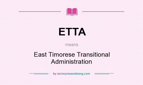 What does ETTA mean? It stands for East Timorese Transitional Administration