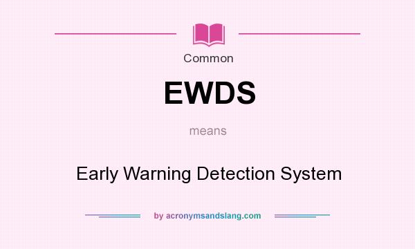 What does EWDS mean? It stands for Early Warning Detection System
