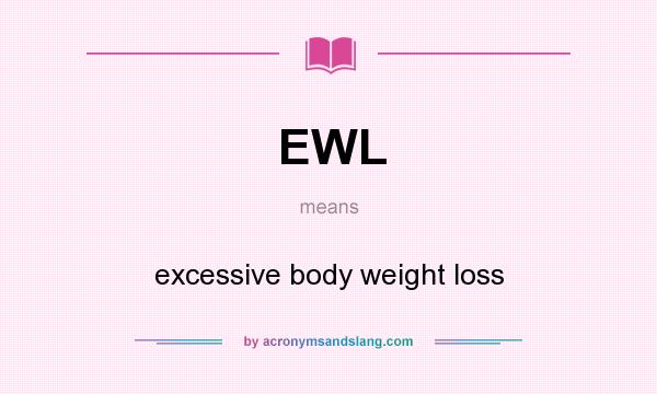 What does EWL mean? It stands for excessive body weight loss