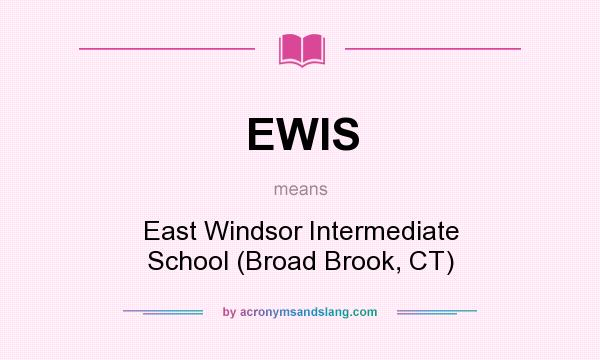 What does EWIS mean? It stands for East Windsor Intermediate School (Broad Brook, CT)