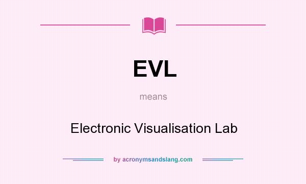 What does EVL mean? It stands for Electronic Visualisation Lab