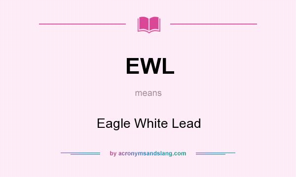 What does EWL mean? It stands for Eagle White Lead