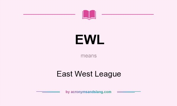 What does EWL mean? It stands for East West League