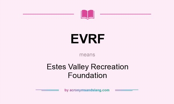 What does EVRF mean? It stands for Estes Valley Recreation Foundation