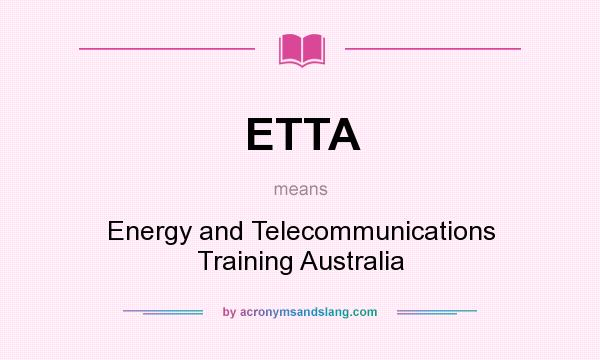 What does ETTA mean? It stands for Energy and Telecommunications Training Australia