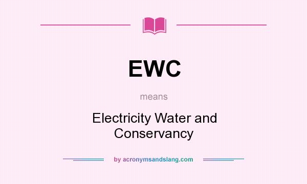 What does EWC mean? It stands for Electricity Water and Conservancy
