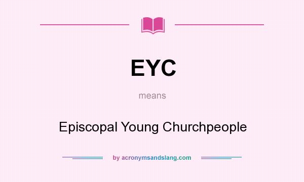 What does EYC mean? It stands for Episcopal Young Churchpeople