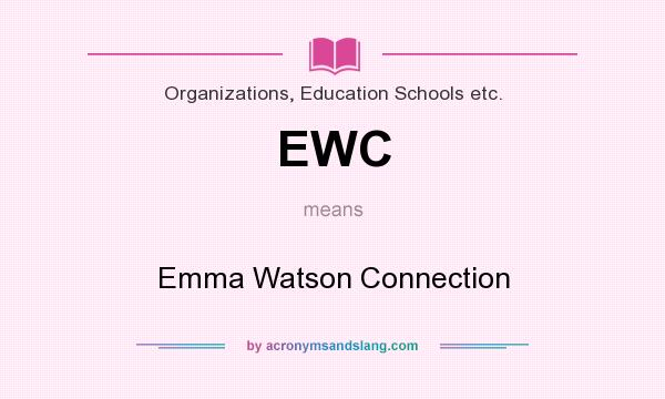 What does EWC mean? It stands for Emma Watson Connection