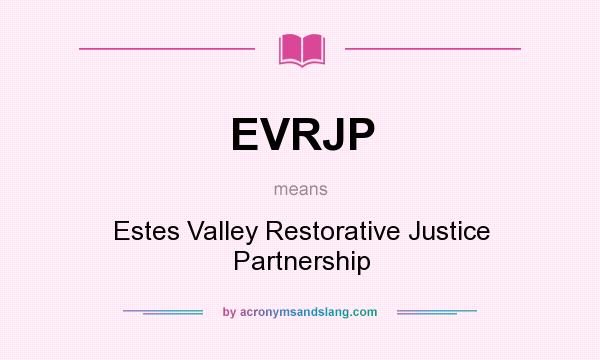 What does EVRJP mean? It stands for Estes Valley Restorative Justice Partnership