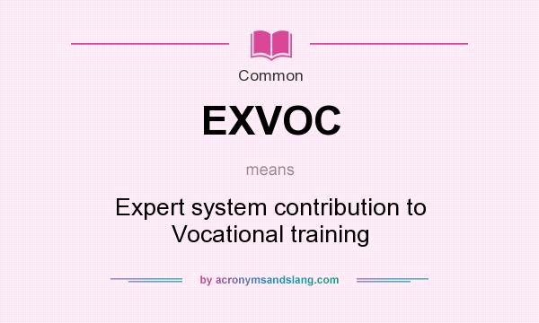 What does EXVOC mean? It stands for Expert system contribution to Vocational training