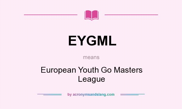 What does EYGML mean? It stands for European Youth Go Masters League