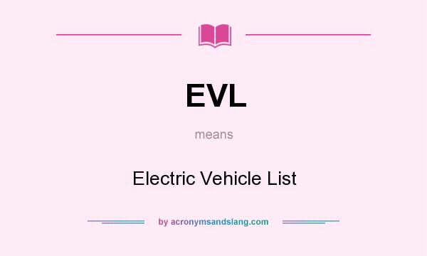 What does EVL mean? It stands for Electric Vehicle List