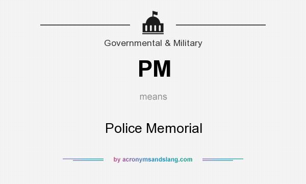 What does PM mean? It stands for Police Memorial