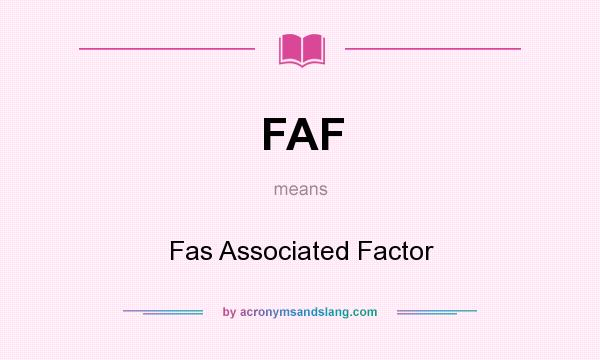 What does FAF mean? It stands for Fas Associated Factor