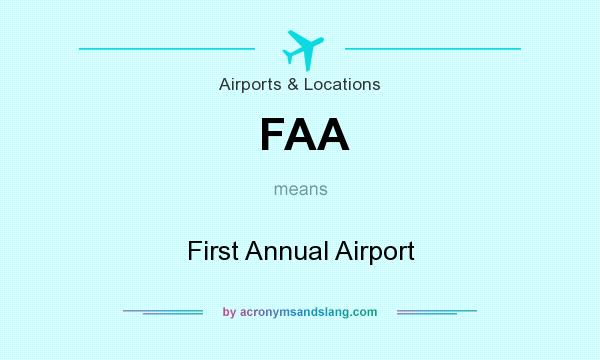 What does FAA mean? It stands for First Annual Airport