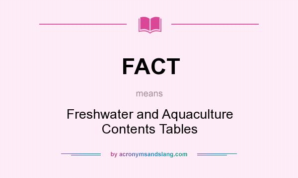 What does FACT mean? It stands for Freshwater and Aquaculture Contents Tables
