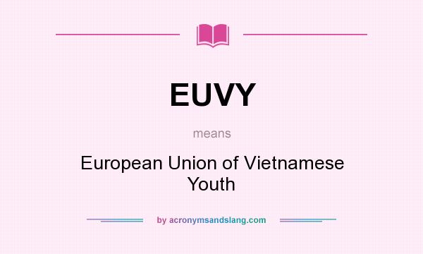 What does EUVY mean? It stands for European Union of Vietnamese Youth