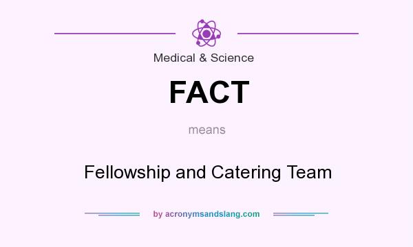 What does FACT mean? It stands for Fellowship and Catering Team