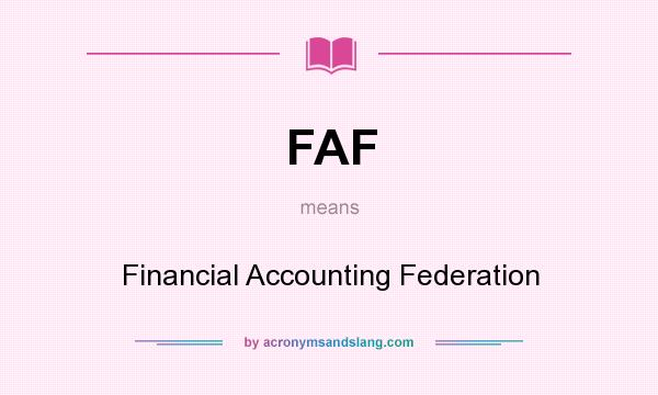 What does FAF mean? It stands for Financial Accounting Federation