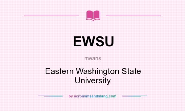 What does EWSU mean? It stands for Eastern Washington State University