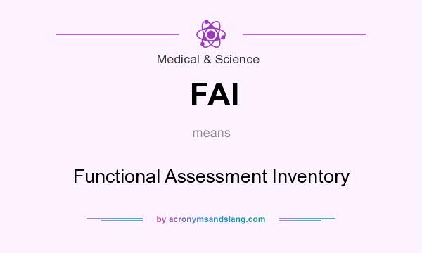 What does FAI mean? It stands for Functional Assessment Inventory