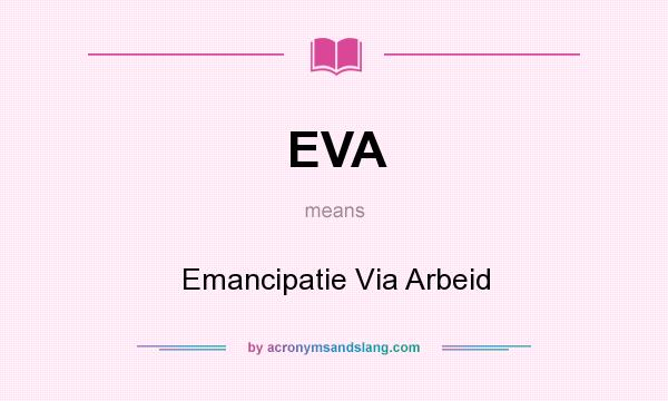What does EVA mean? It stands for Emancipatie Via Arbeid
