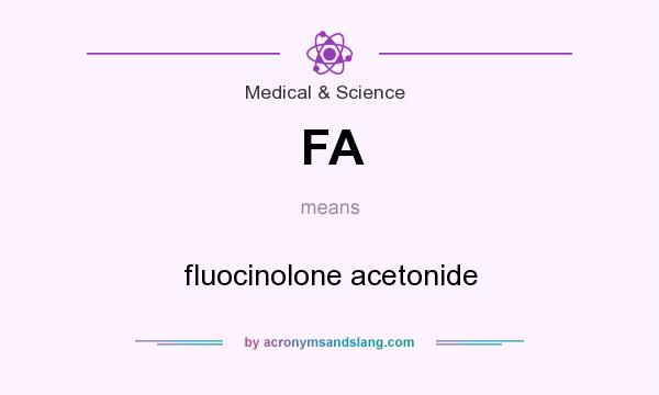 What does FA mean? It stands for fluocinolone acetonide