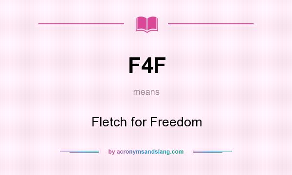 What does F4F mean? It stands for Fletch for Freedom