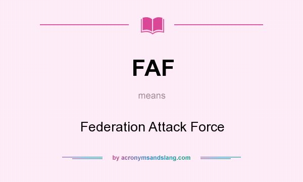 What does FAF mean? It stands for Federation Attack Force