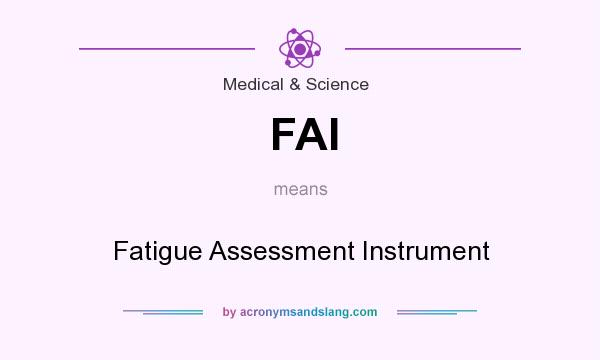 What does FAI mean? It stands for Fatigue Assessment Instrument