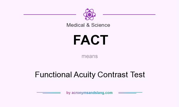 What does FACT mean? It stands for Functional Acuity Contrast Test