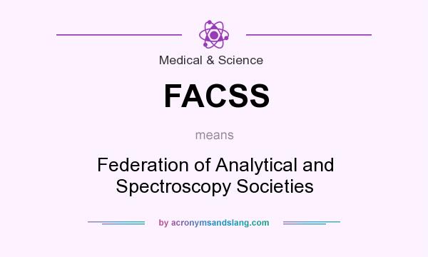 What does FACSS mean? It stands for Federation of Analytical and Spectroscopy Societies