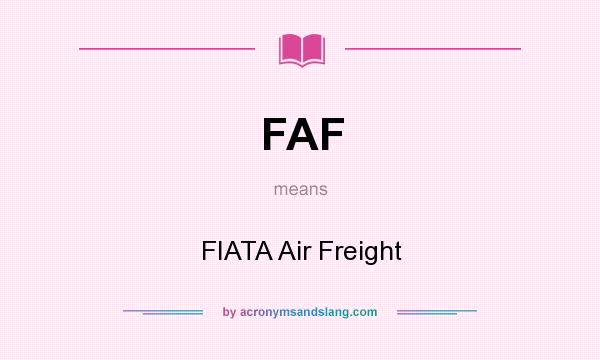 What does FAF mean? It stands for FIATA Air Freight