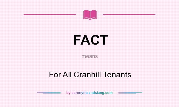 What does FACT mean? It stands for For All Cranhill Tenants