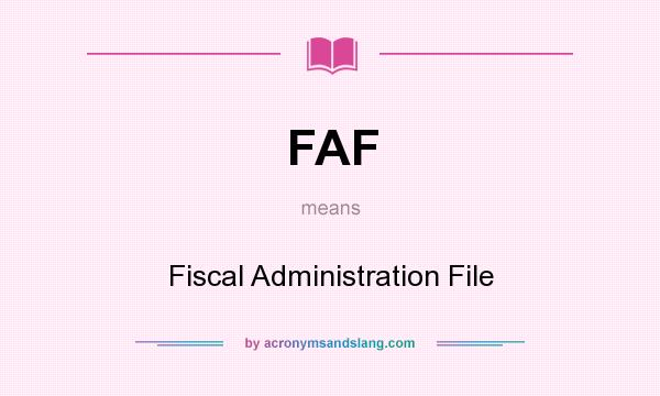 What does FAF mean? It stands for Fiscal Administration File