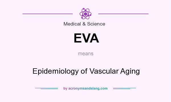 What does EVA mean? It stands for Epidemiology of Vascular Aging