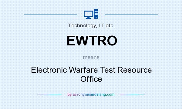 What does EWTRO mean? It stands for Electronic Warfare Test Resource Office